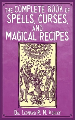 Complete Book of Spells, Curses, and Magical Recipes