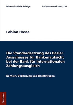 Die Standardsetzung des Basler Ausschusses für Bankenaufsicht bei der Bank für Internationalen Zahlungsausgleich