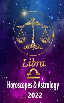 Libra Horoscopes & Astrology 2022