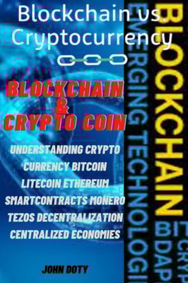 Blockchain And CryptoCoin. Understanding Crypto-Currency. Bitcoin Litecoin Etherum Smart Contracts Monero Tezos Decentralization Centralized Economies