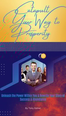 Catapult Your Way to Prosperity: Unleash the Power Within You & Rewrite Your Story of Success & Abundance