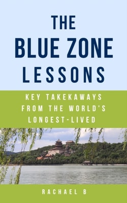 Blue Zone Lessons: Key Takeaways From the World's Longest-Lived