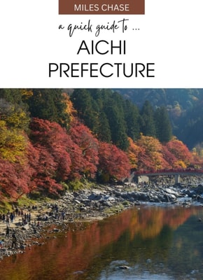 Quick Guide To ... Aichi Prefecture