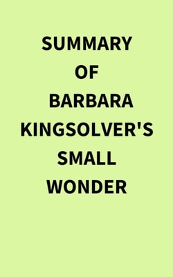Summary of Barbara Kingsolver's Small Wonder