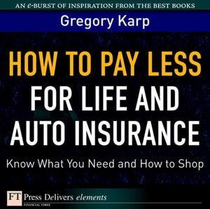 How to Pay Less for Life and Auto Insurance : Know What You Need and How to Shop