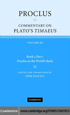 Proclus: Commentary on Plato's Timaeus: Volume 3, Book 3, Part 1, Proclus on the World's Body