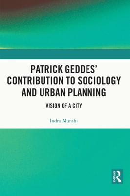 Patrick Geddes' Contribution to Sociology and Urban Planning