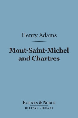 Mont-Saint-Michel and Chartres (Barnes & Noble Digital Library)
