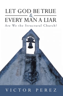 Let God Be True and Every Man a Liar