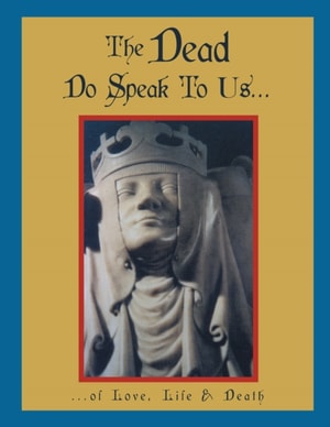 Dead Do Speak to Us...