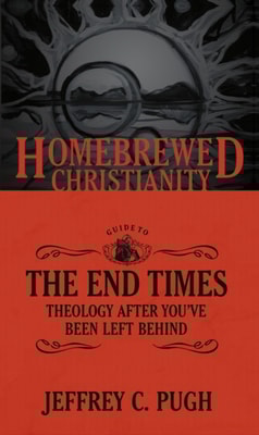 Homebrewed Christianity Guide to the End Times