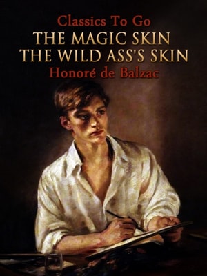 Magic Skin, Or, The Wild Ass's Skin