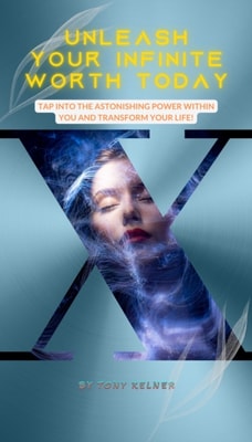 Unleash Your Infinite Worth Today: Tap into the Astonishing Power Within You and Transform Your Life!