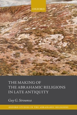 Making of the Abrahamic Religions in Late Antiquity