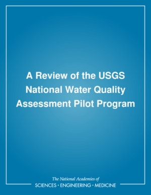 Review of the USGS National Water Quality Assessment Pilot Program