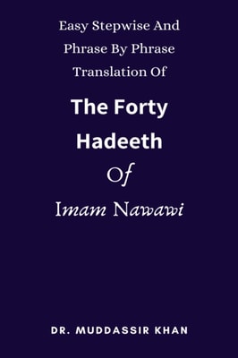 Easy Stepwise And Phrase By Phrase Translation Of The Forty Hadeeth Of Imam Nawawi