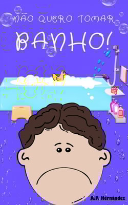 Não quero tomar banho!