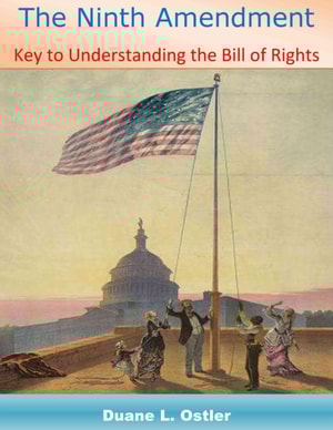 Ninth Amendment: Key to Understanding the Bill of Rights