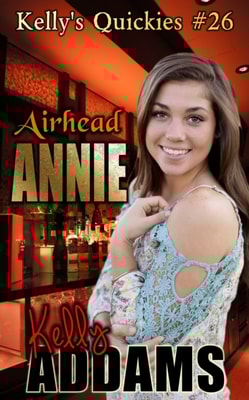 Airhead Annie: Kelly's Quickies #26