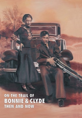 On The Trail Of Bonnie & Clyde