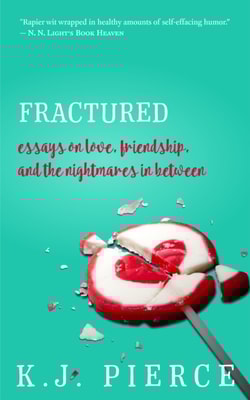 Fractured: essays on love, friendship, and the nightmares in between