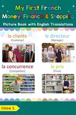 My First French Money, Finance & Shopping Picture Book with English Translations