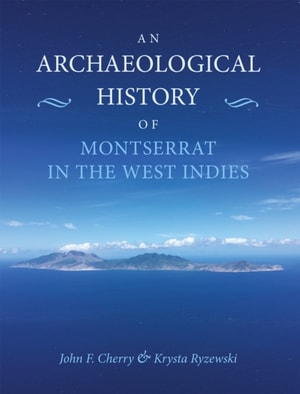 Archaeological History of Montserrat in the West Indies