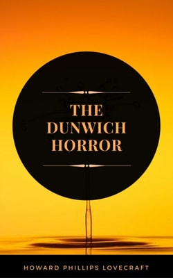 The Dunwich Horror (ArcadianPress Edition)