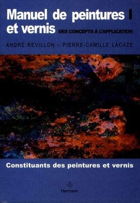 Manuel de peintures et vernis. Volume I