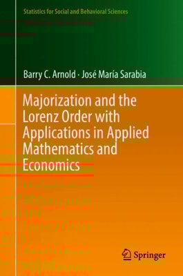Majorization and the Lorenz Order with Applications in Applied Mathematics and Economics