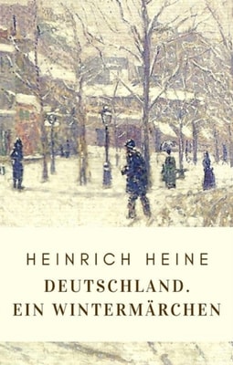 Heinrich Heine: Deutschland. Ein Wintermärchen