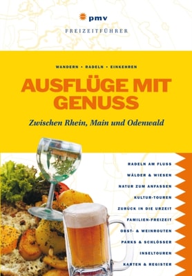Ausflüge mit Genuss - Zwischen Rhein, Main und Odenwald