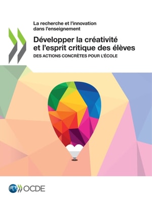 La recherche et l'innovation dans l'enseignement Developper la creativite et l'esprit critique des eleves Des actions concretes pour l'ecole