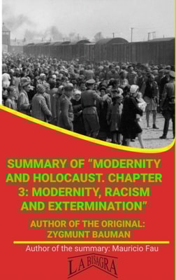 Summary Of &quote;Modernity And Holocaust. Chapter 3: Modernity, Racism And Extermination&quote; By Zygmunt Bauman