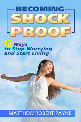 Becoming Shock Proof-: 12 Ways to Stop Worrying and Start Living