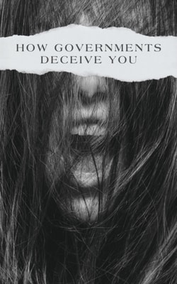 How Governments Deceive You
