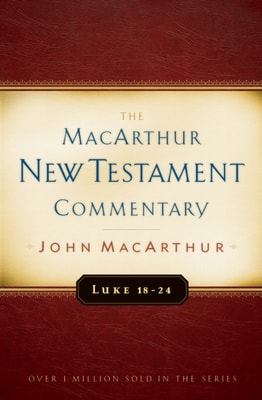 Luke 18-24 MacArthur New Testament Commentary