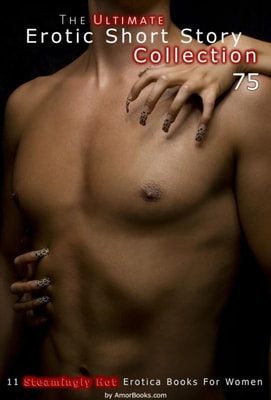 Ultimate Erotic Short Story Collection 75: 11 Erotica Books