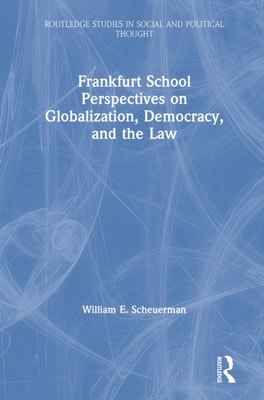 Frankfurt School Perspectives on Globalization, Democracy, and the Law