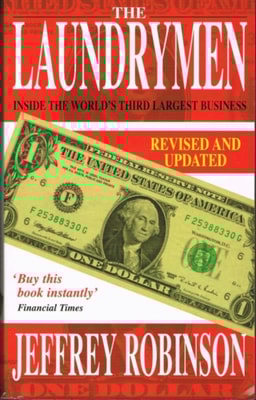 Laundrymen - Inside Money Laundering, The World's Third Largest Business