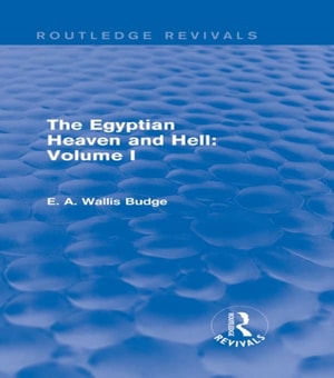 Egyptian Heaven and Hell: Volume I (Routledge Revivals)