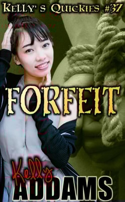 Forfeit: Kelly's Quickies #37