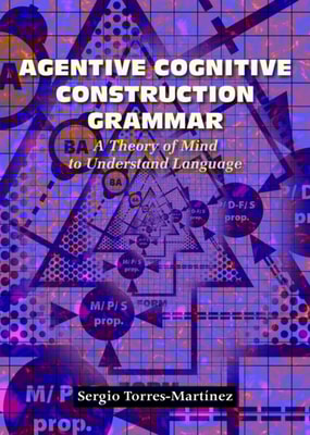 Agentive Cognitive Construction Grammar A Theory of Mind to Understand Language