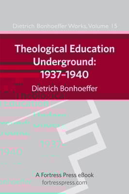 Theological Education Underground 1937-1940 DBW 15