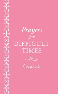 Prayers for Difficult Times: Cancer (Pink)