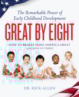 Great by Eight: The Remarkable Power of Early Childhood Development
