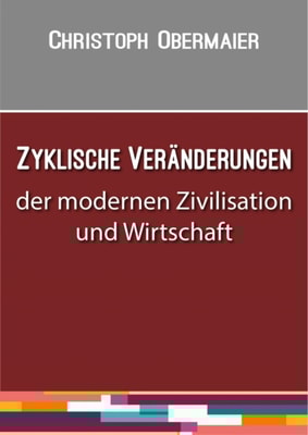 Zyklische Veränderungen der modernen Zivilisation und Wirtschaft