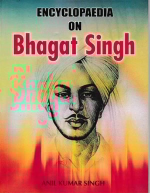 Encyclopaedia on Bhagat Singh