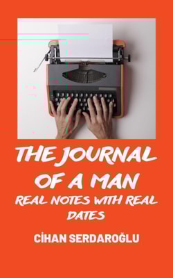 Journal of A Man: Real Notes with Real Dates