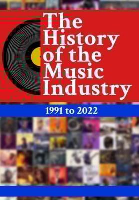 History Of The Music Industry: 1991 to 2022